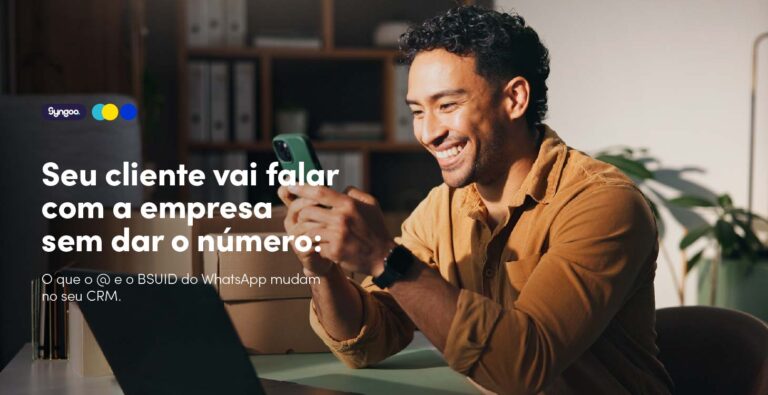 Seu cliente vai falar com a empresa sem dar o número: o que o @ e o BSUID do WhatsApp mudam no seu CRM