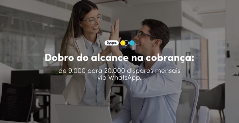 Dobro do alcance na cobrança: de 9.000 para 20.000 disparos mensais via WhatsApp