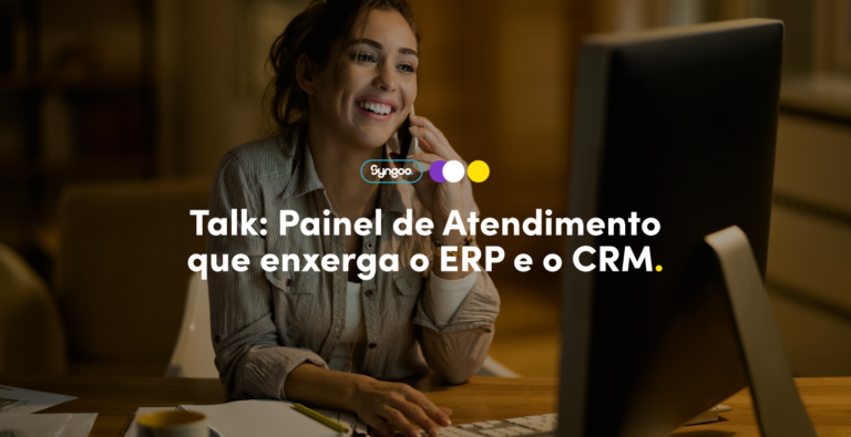 Syngoo.talk: atendimento integrado ao ERP e ao CRM